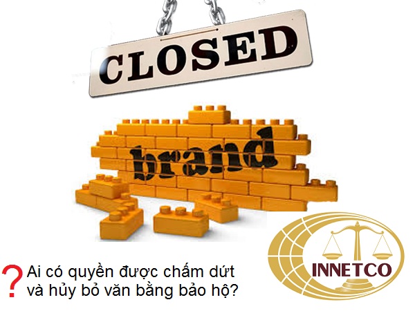 Ai có quyền được chấm dứt và hủy bỏ văn bằng bảo hộ?